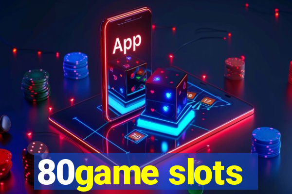 80game slots